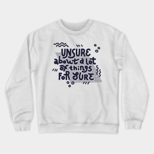 Unsure (dark on white) Crewneck Sweatshirt